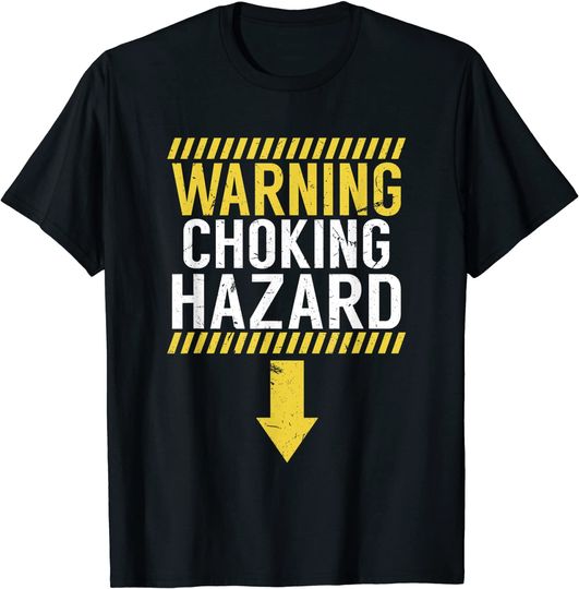 Warning Choking Hazard | Funny Dick Joke Gift Shirt for Men T-Shirt