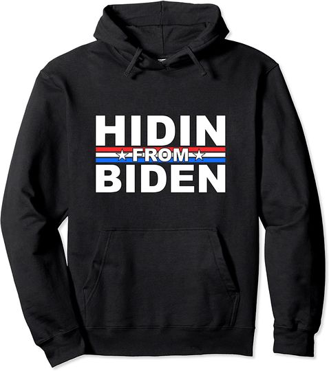 Funny Hidin From Biden - Anti Joe - Trump 2020 Pullover Hoodie