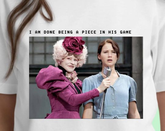 Hunger Games Shirt, Hunger Games Quotes Funny Tee, Hunger Games Merch, Gift Hunger Games Lover BD972