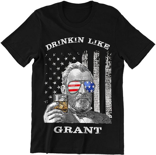 Drinkin Like Grant President US Independence Day Shirt