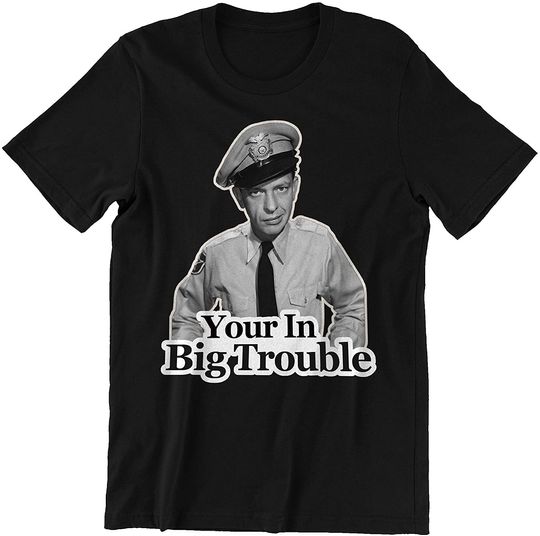 The Andy Griffith Show Barney Fife You in Big Trouble Unisex Tshirt