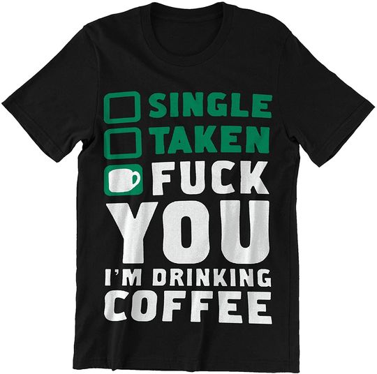 Fuck You I'm Drinking Coffee Coffee T-Shirt