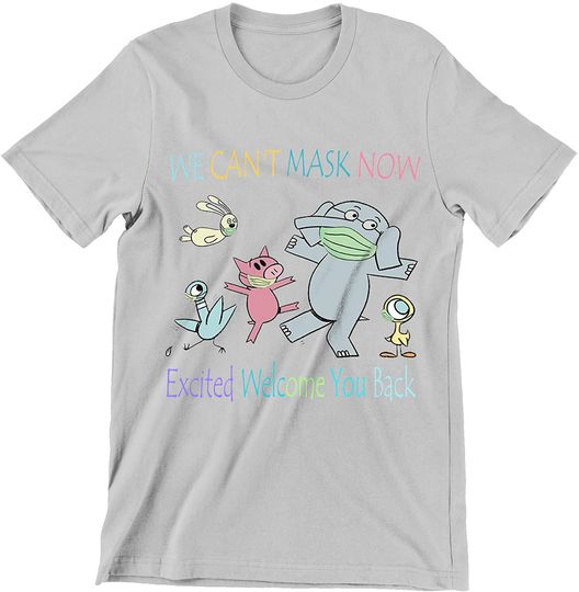 Elephant Friends We Can't Mask Now Excited to Welcome You Back Shirt