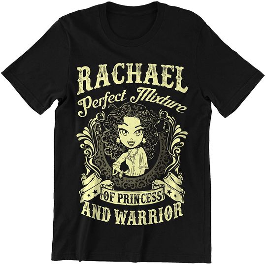 Rachael Perfect Mixture of Princess and Warrior Rachael Shirt