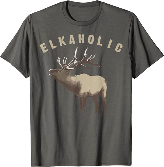 Elkaholic Shirt | Cute Elk Hunting Lovers T Shirt