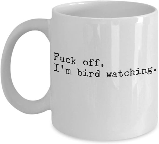 Fuck Off I'm Bird Watching Ceramic Novelty Coffee Mug