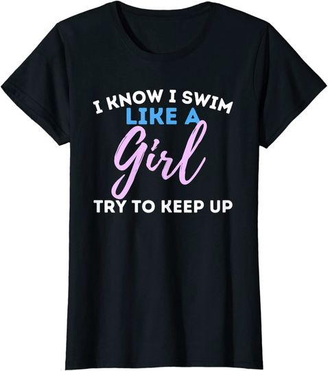 I Know I Swim Like A Girl - Swimming Swimmer Water Sports Long Sleeves