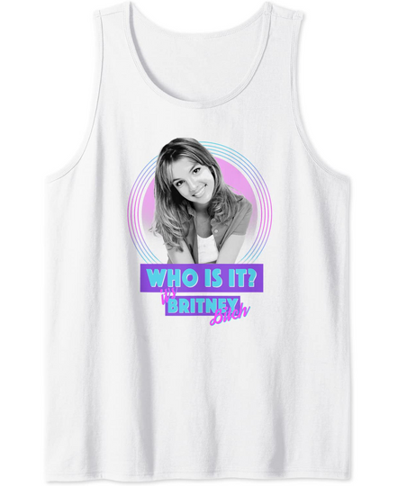 Britney Spears Who is it? Tank Top