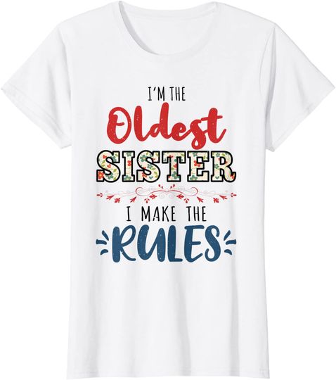 I'm The Oldest Sister I Make The Rules Perfect Matching Gift Long Sleeves