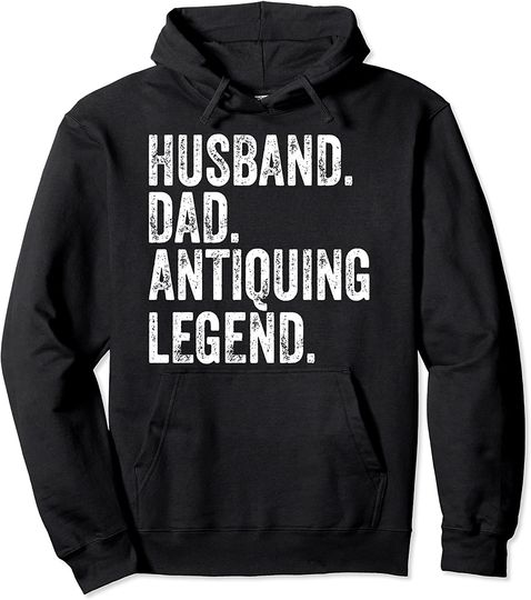 Husband Dad Antiquing Legend Shirt Funny Father's Day Gift Pullover Hoodie