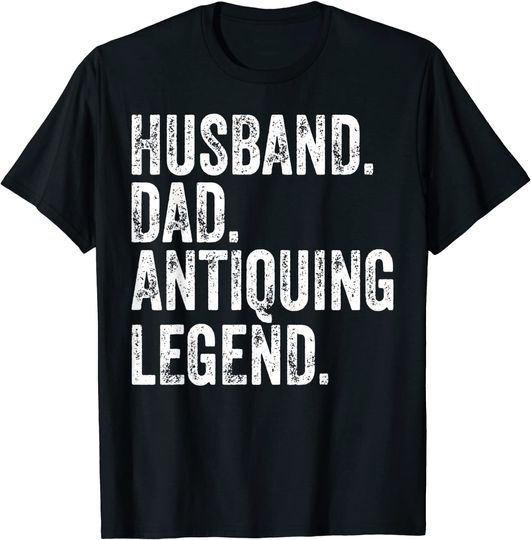 Mens Husband Dad Antiquing Legend Shirt Funny Father's Day Gift T-Shirt