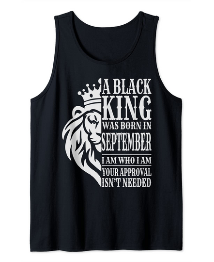 A Black King Was Born In September I Am Who I Am Lion Gift Tank Top