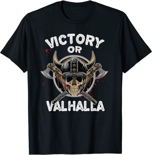 Victory or Valhalla Viking Quote Humor Vikings T Shirt