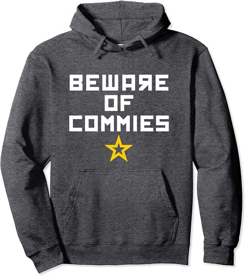 Beware of Commies Anti Communist Pullover Hoodie