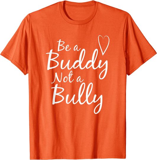 Be A Buddy Not A Bully Anti Bullying T-Shirt