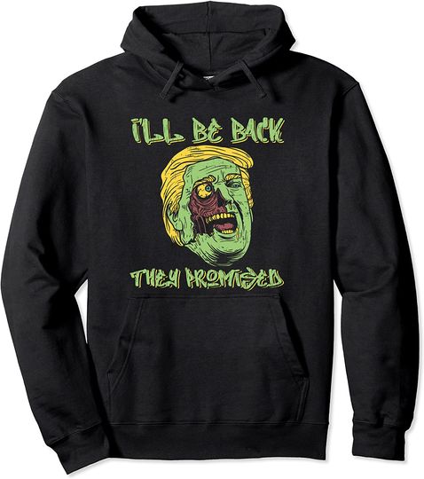 Halloween Trump Zombie I'll Be Back Anti Trump Pullover Hoodie