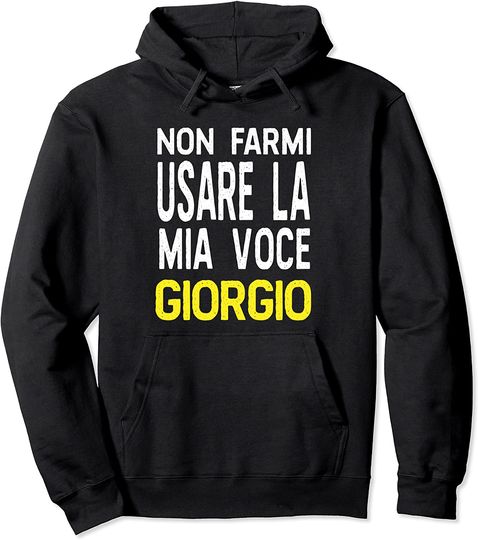 Discover Non Farmi Usare Mia Giorgio Voce Divertente Personalizzata Felpa con Cappuccio