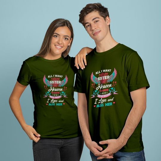 Discover All I Want Is My Sister In Heaven To Know How Much I Love And Miss Her T Shirt
