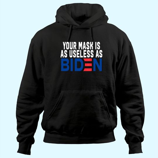Discover Your Mask Is As Useless As Biden Hoodie
