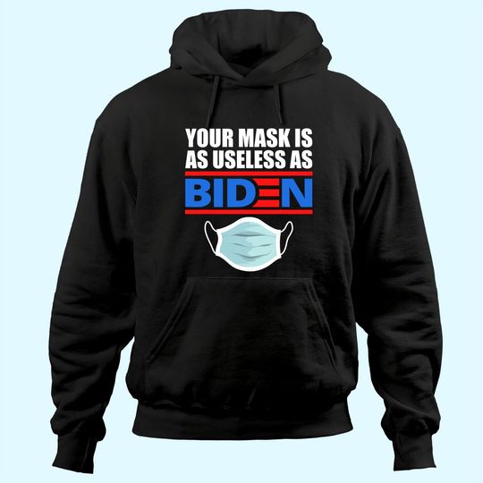 Discover Your Mask Is As Useless As Biden Hoodie
