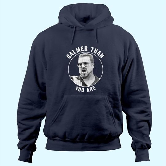 The Big Lebowski Calmer Than You Are Hoodie