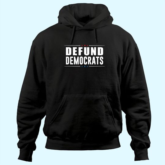 Defund Democrats - Anti Liberal - Republican Political Gift Hoodie