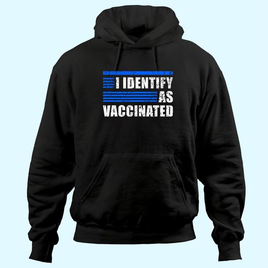 Discover I Identify As Vaccinated - Politically Correct Woke Anti-Vax Hoodie