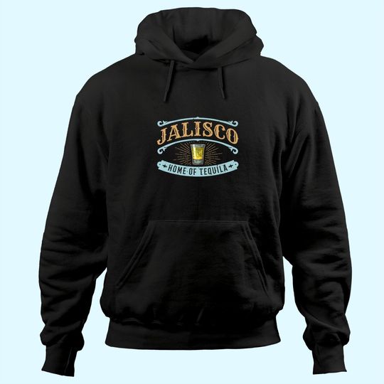 Guadalajara Souvenir Jalisco Home Of Tequila Hoodie