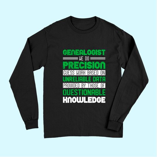 Genealogist Precision Guess Work Genealogy & Long Sleeves Design
