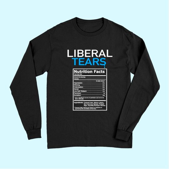 Liberal Tears Anti Liberal Pro Trump Republican Gift Long Sleeves