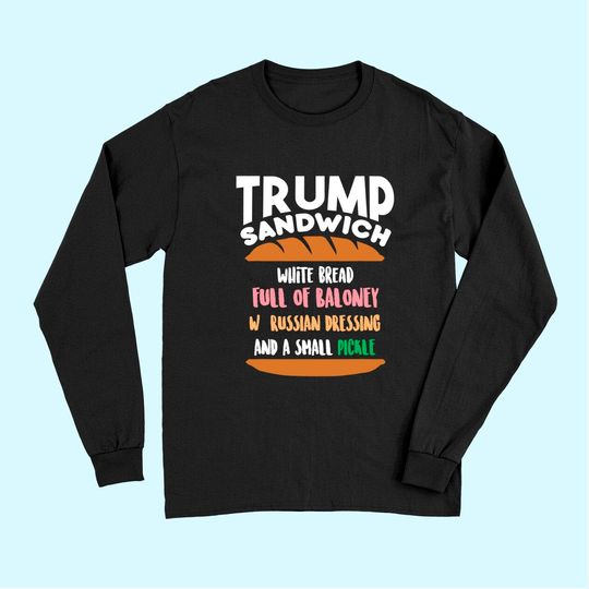 Trump Sandwich Anti-Trump Impeachment Funny Long Sleeves