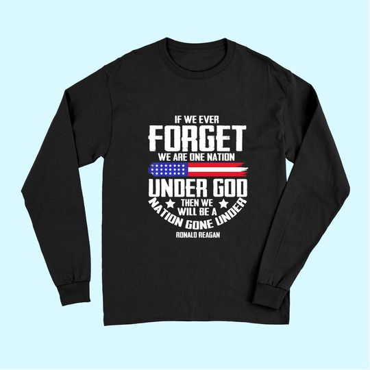 If We Ever Forget One Nation Under God Tee