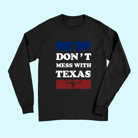 Don't Mess With Texas Long Sleeves