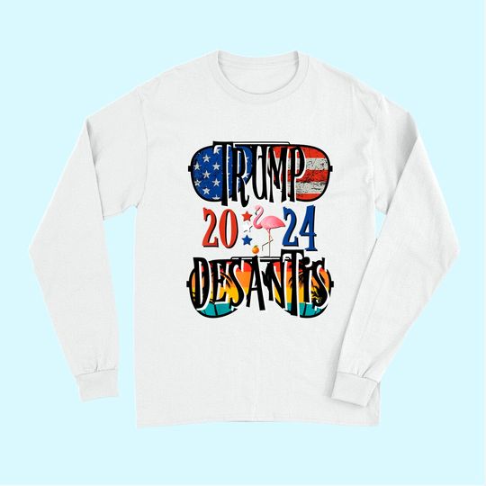 Trump DeSantis 2024 Election American Flag Flamingo Stars Long Sleeves
