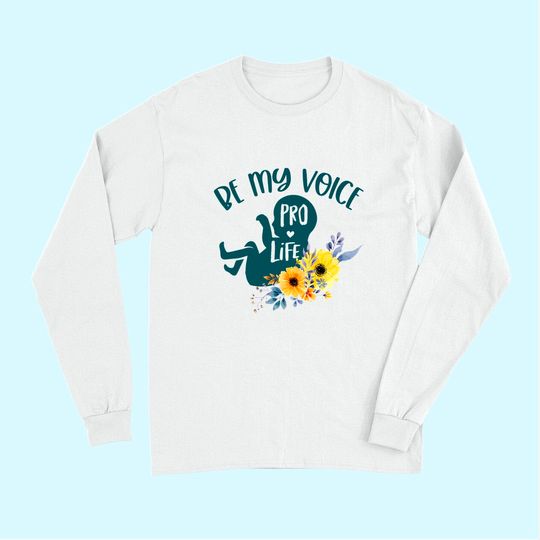 Be My Voice Pro Life Anti Abortion Pro-Life Floral Baby Long Sleeves