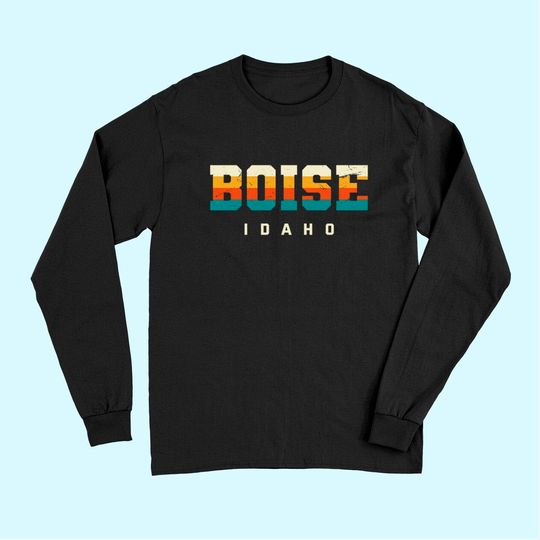 Discover Boise Idaho Hometown ID Home State Boisean Resident Long Sleeves