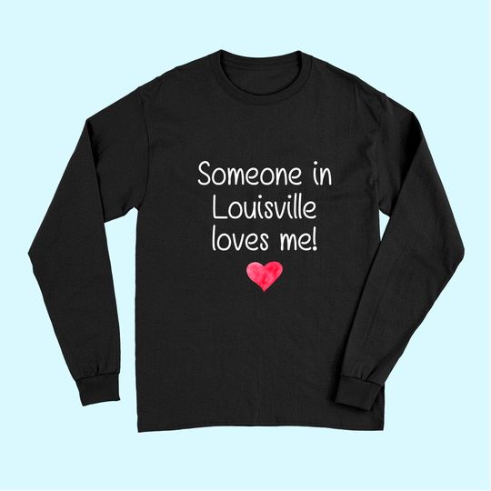 Discover Someone In Louisville Tennessee Long Sleeves