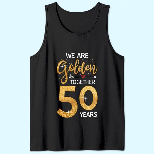 We golden together Romantic Couples 50th Wedding Anniversary Tank Top