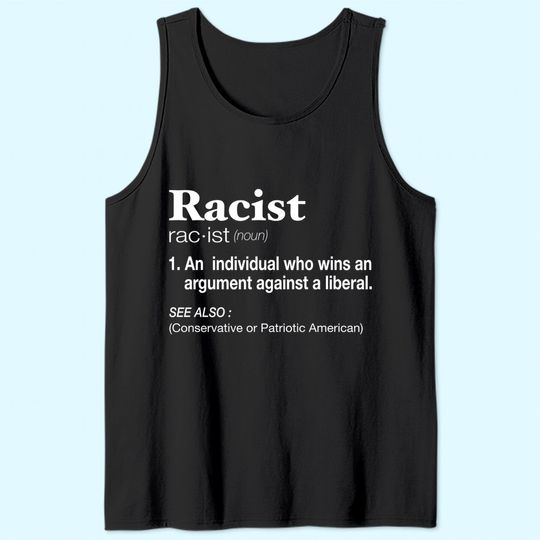 Conservative Republican Anti Liberal Racist Tank Top