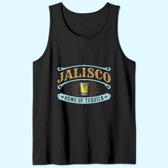 Guadalajara Souvenir Jalisco Home Of Tequila Tank Top