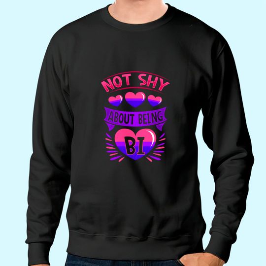 BiSexual Gay Pride Month Funny Not Shy About Being Bi Pride Sweatshirt