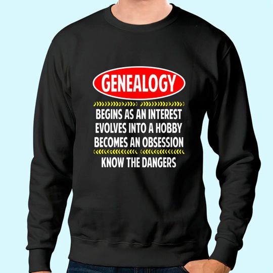 Genealogy Know The Dangers, Family Genealogy Sweatshirt
