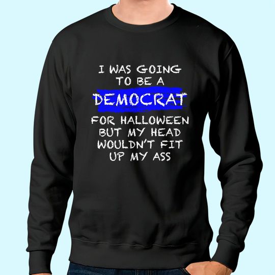 Funny Anti-Liberal Adult Halloween Costume Sweatshirt Sweatshirt