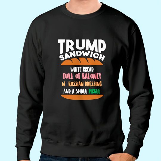 Trump Sandwich Anti-Trump Impeachment Funny Sweatshirt