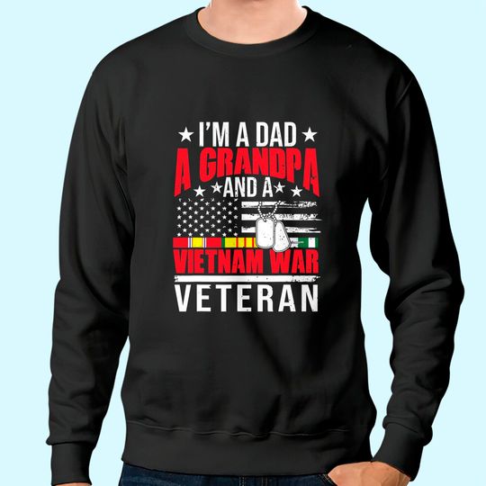 Veteran Day I'm A Dad A Grandpa A Vietnam War Sweatshirt