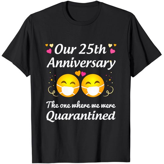 25th Wedding Anniversary Quarantined Gifts Men Women Couple T-Shirt