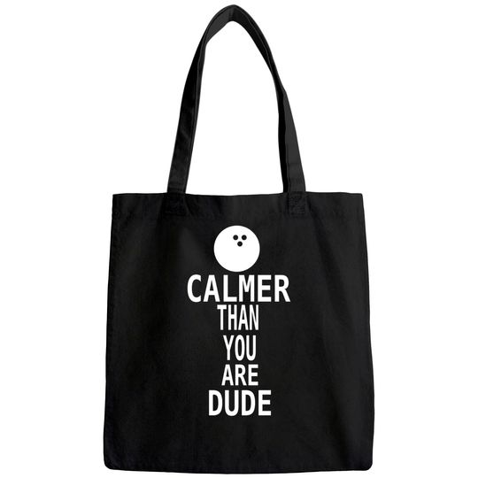 The Big Lebowski Calmer Than You Man Unisex Tote Bag