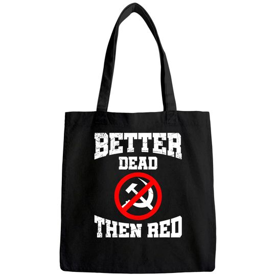 Better Dead Than Red Anti Communist Gift Anti Socialism Tote Bag