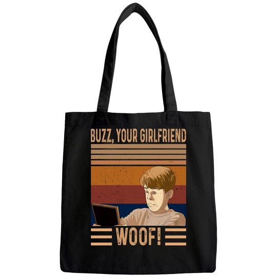 Home Alone Kevin McCallister Buzz, Your Girlfriend. Woof! Unisex Tote Bag