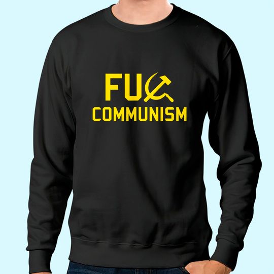 FU Communism Sweatshirt - Anti-Communist Protest Sweatshirt